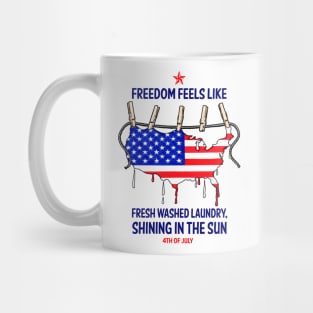 Freedom feels like: Fresh washed Laundry, Shining in the Sun. 4th of July. Mug